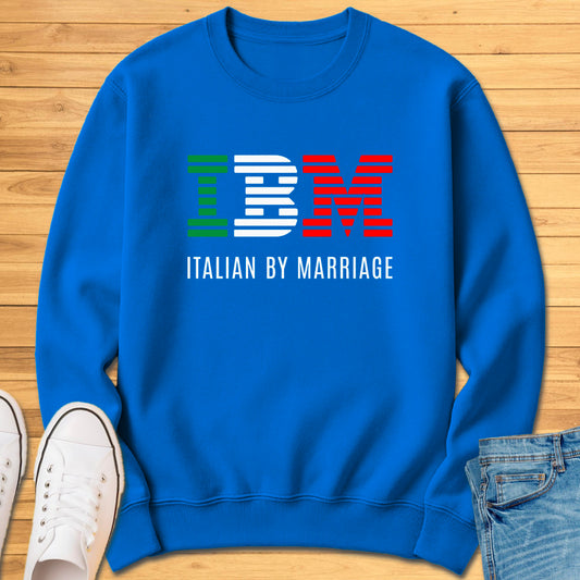 IBM - Italian By Marriage Sweatshirt