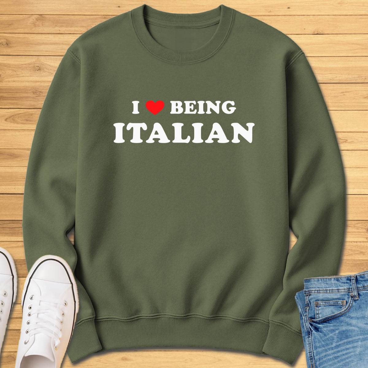 I Love Being Italian Sweatshirt - Military Green