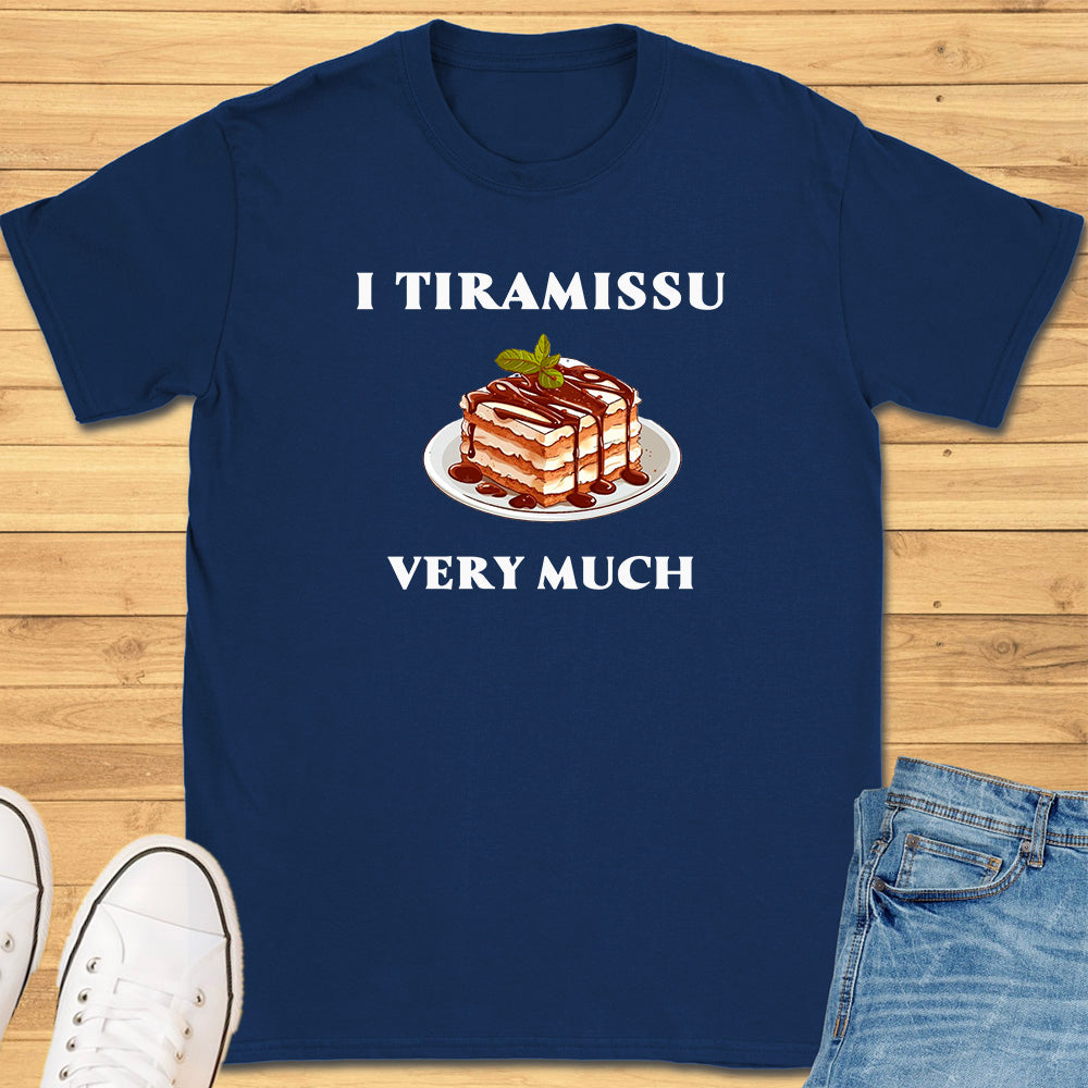 I Tiramissu Very Much T-Shirt