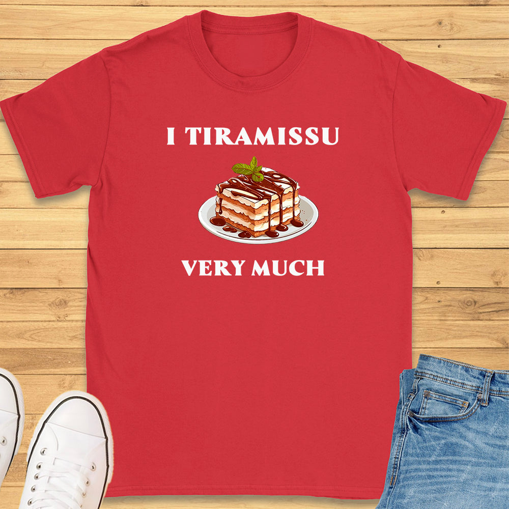 I Tiramissu Very Much T-Shirt