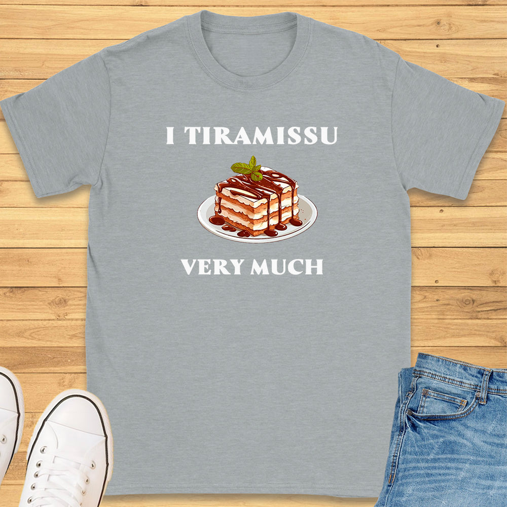 I Tiramissu Very Much T-Shirt