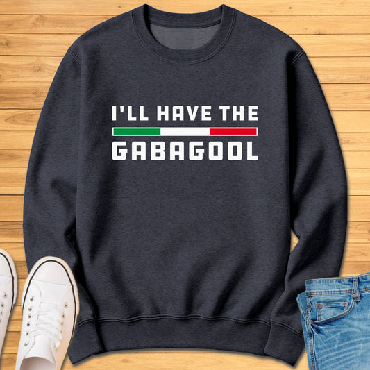 I'll Have The Gabagool Sweatshirt