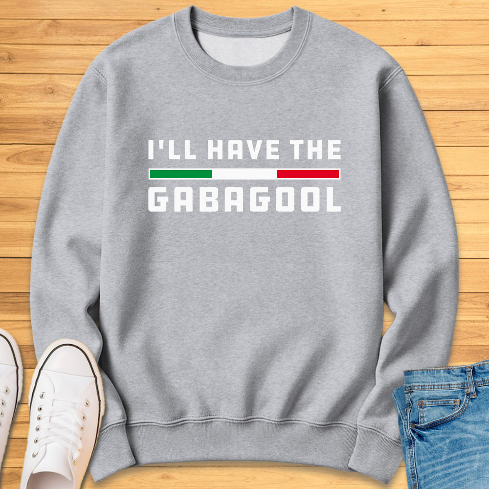 I'll Have The Gabagool Sweatshirt