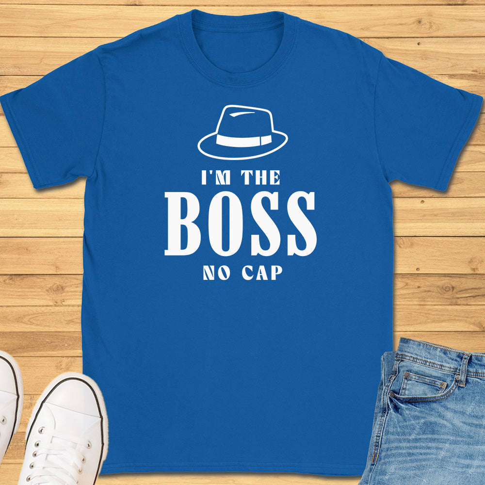 Im the Boss No Cap T-Shirt