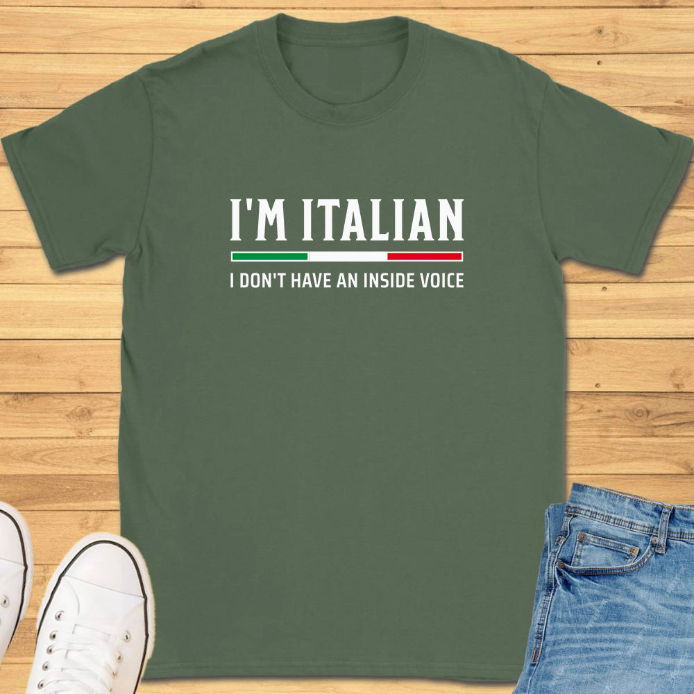 I'm Italian I Don't Have An Inside Voice T-Shirt