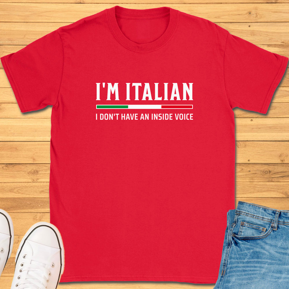 I'm Italian I Don't Have An Inside Voice T-Shirt