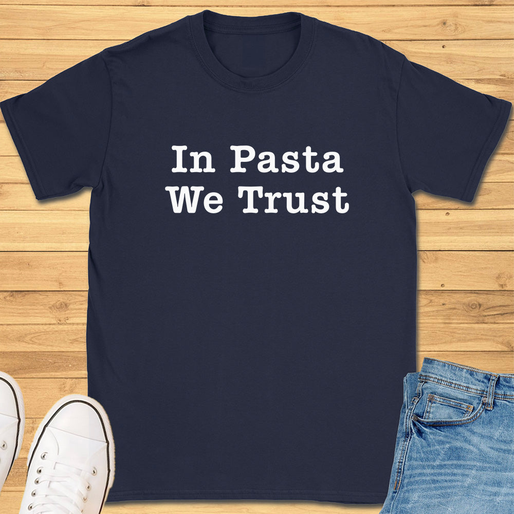 In Pasta We Trust T-Shirt