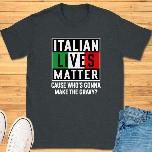 Italian Lives Matter T-Shirt - Gravy!