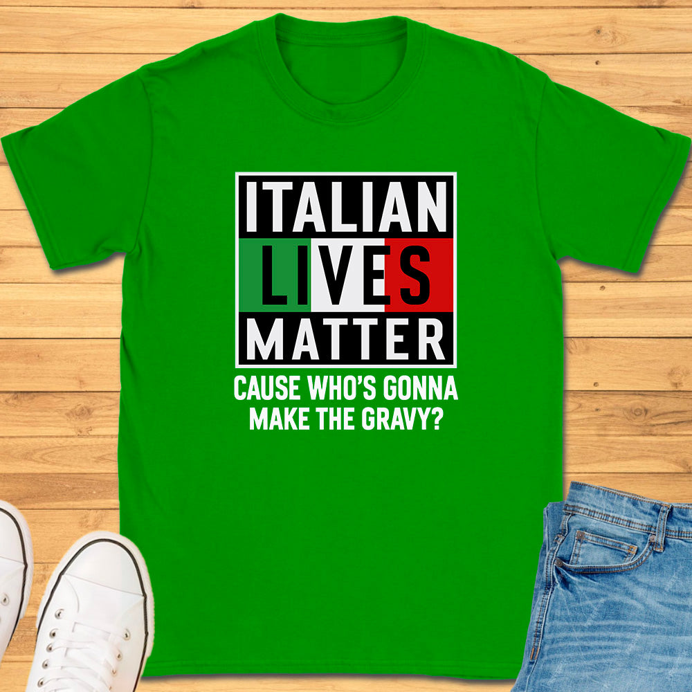 Italian Lives Matter T-Shirt - Gravy!