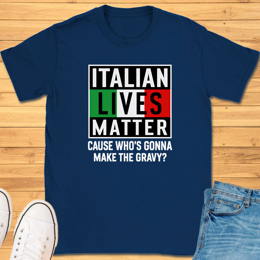 Italian Lives Matter T-Shirt - Gravy!