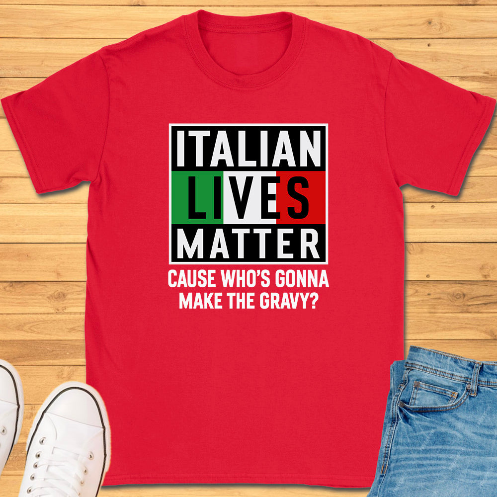 Italian Lives Matter T-Shirt - Gravy!
