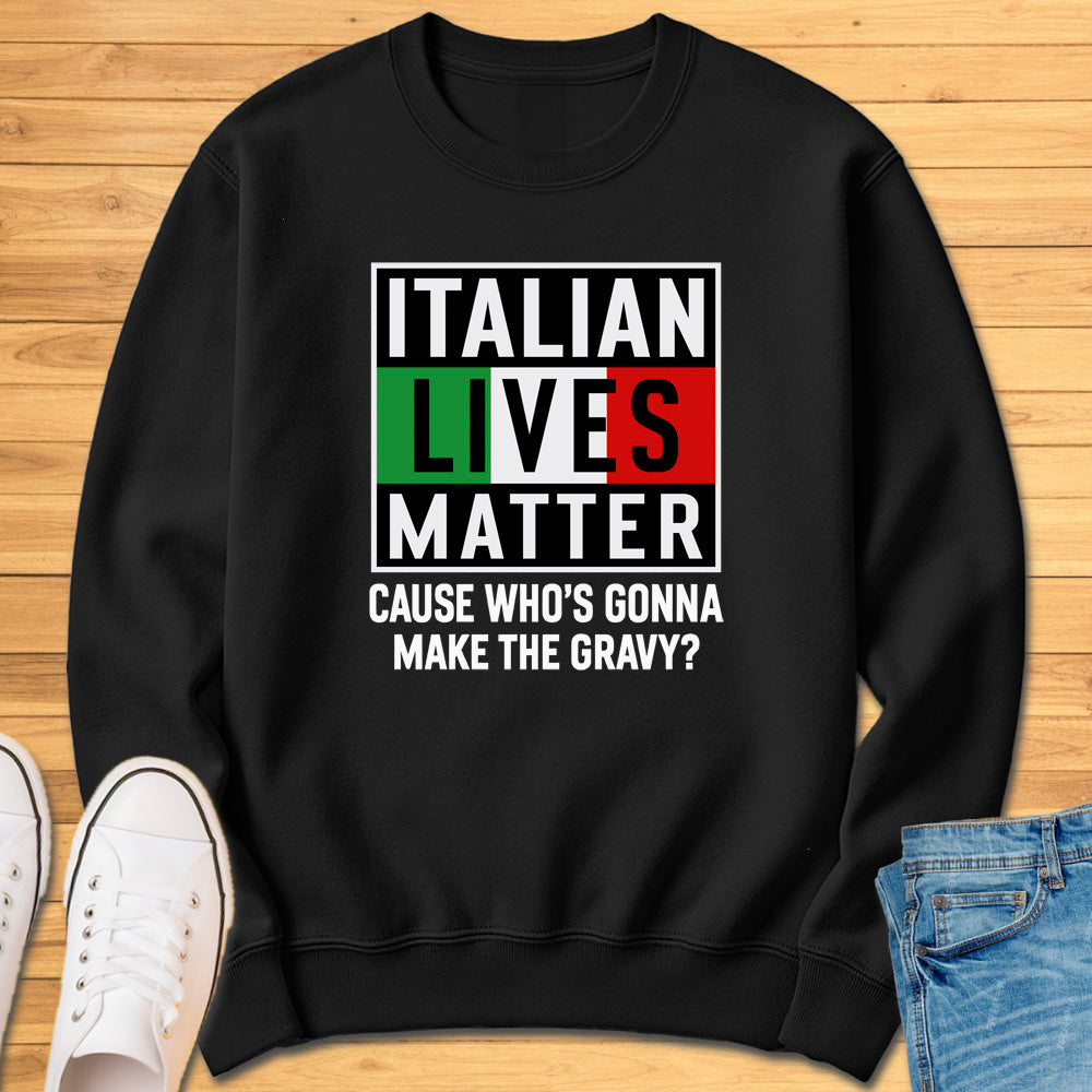 Italian Lives Matter Sweatshirt - Gravy!