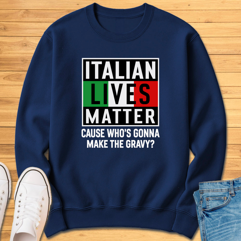 Italian Lives Matter Sweatshirt - Gravy!
