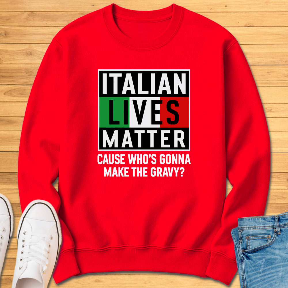 Italian Lives Matter Sweatshirt - Gravy!