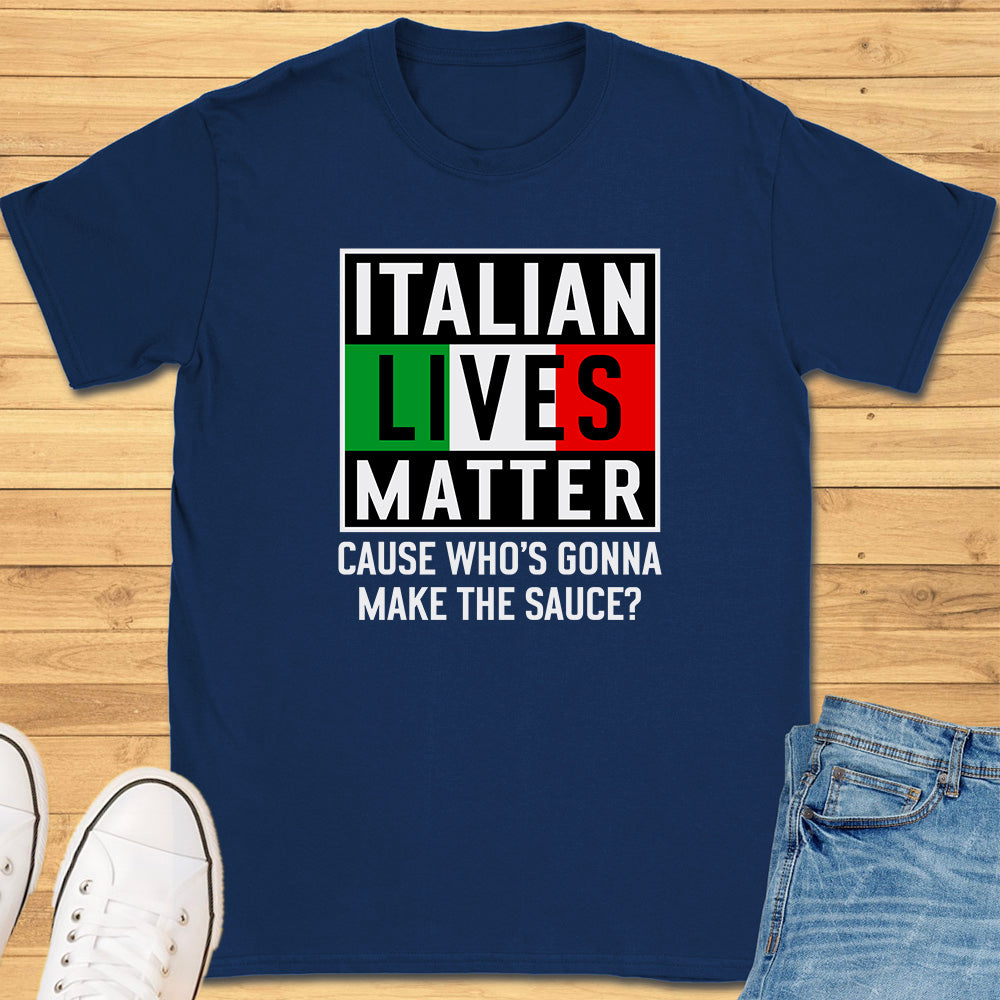 Italian Lives Matter T-Shirt - Sauce!