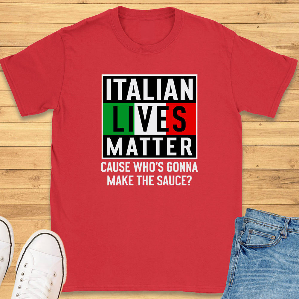 Italian Lives Matter T-Shirt - Sauce!