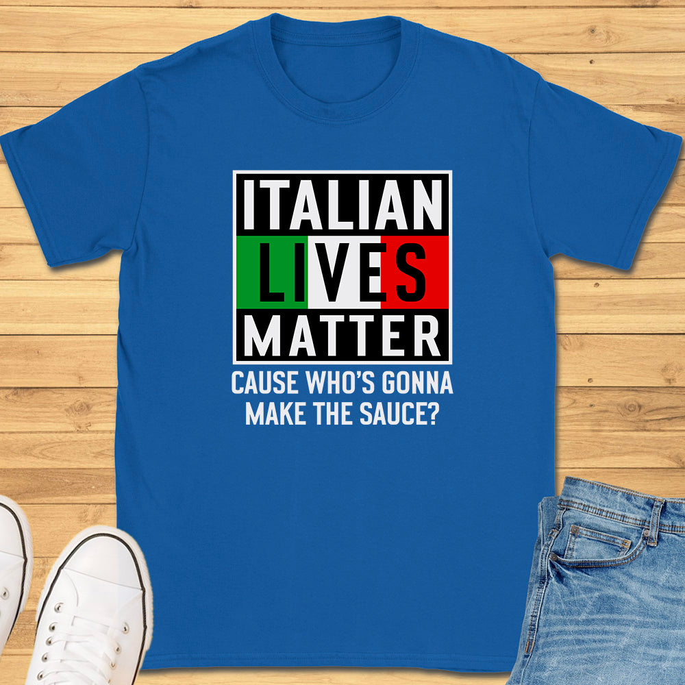 Italian Lives Matter T-Shirt - Sauce!