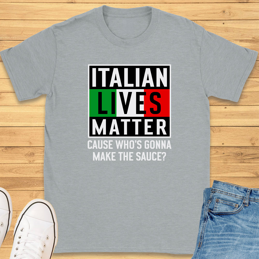 Italian Lives Matter T-Shirt - Sauce!