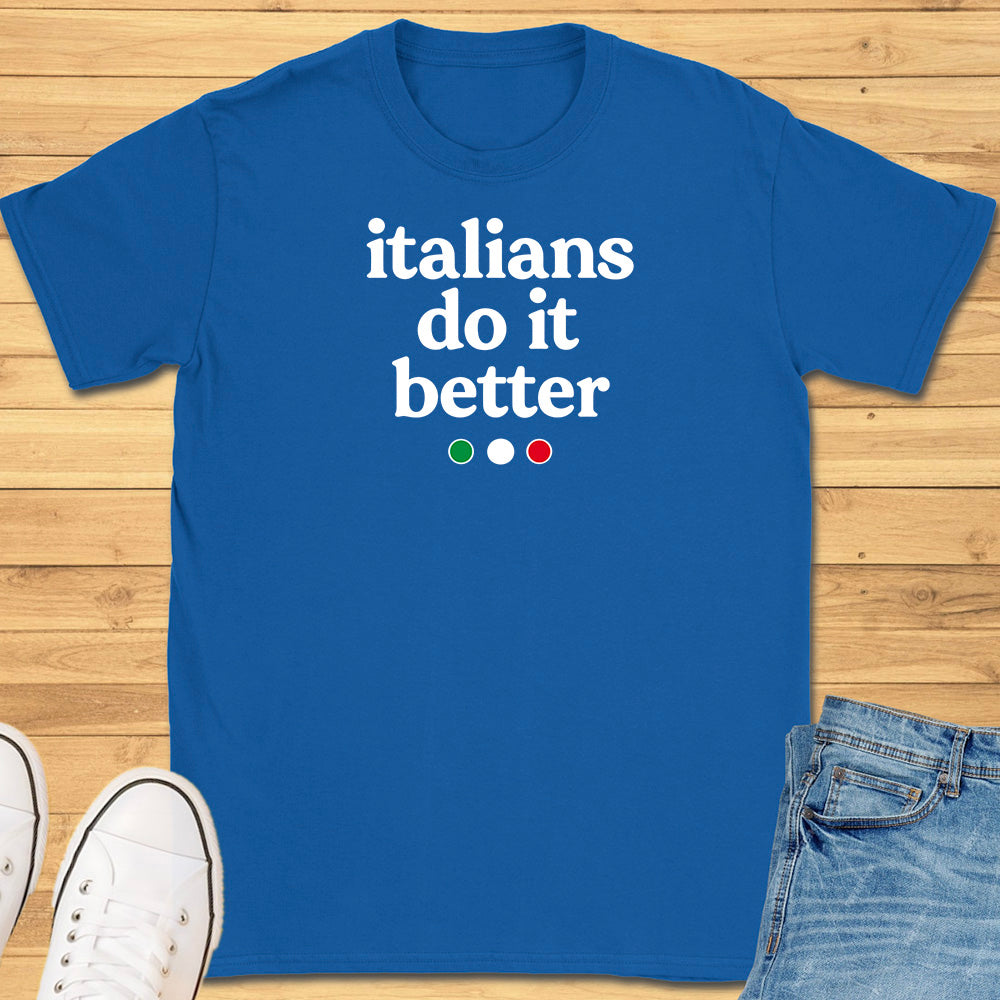 Italians Do It Better T-Shirt