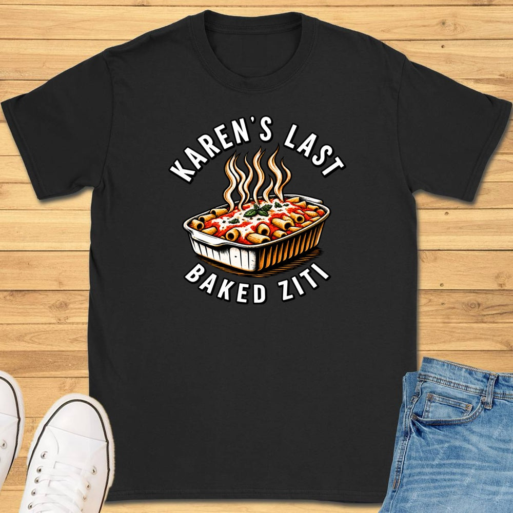 Karen's Last Baked Ziti T-Shirt