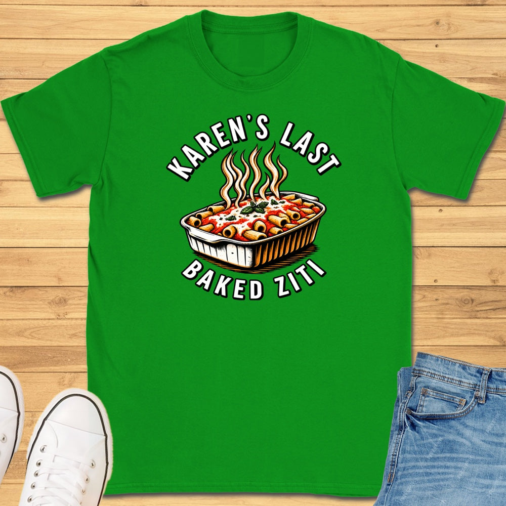 Karen's Last Baked Ziti T-Shirt