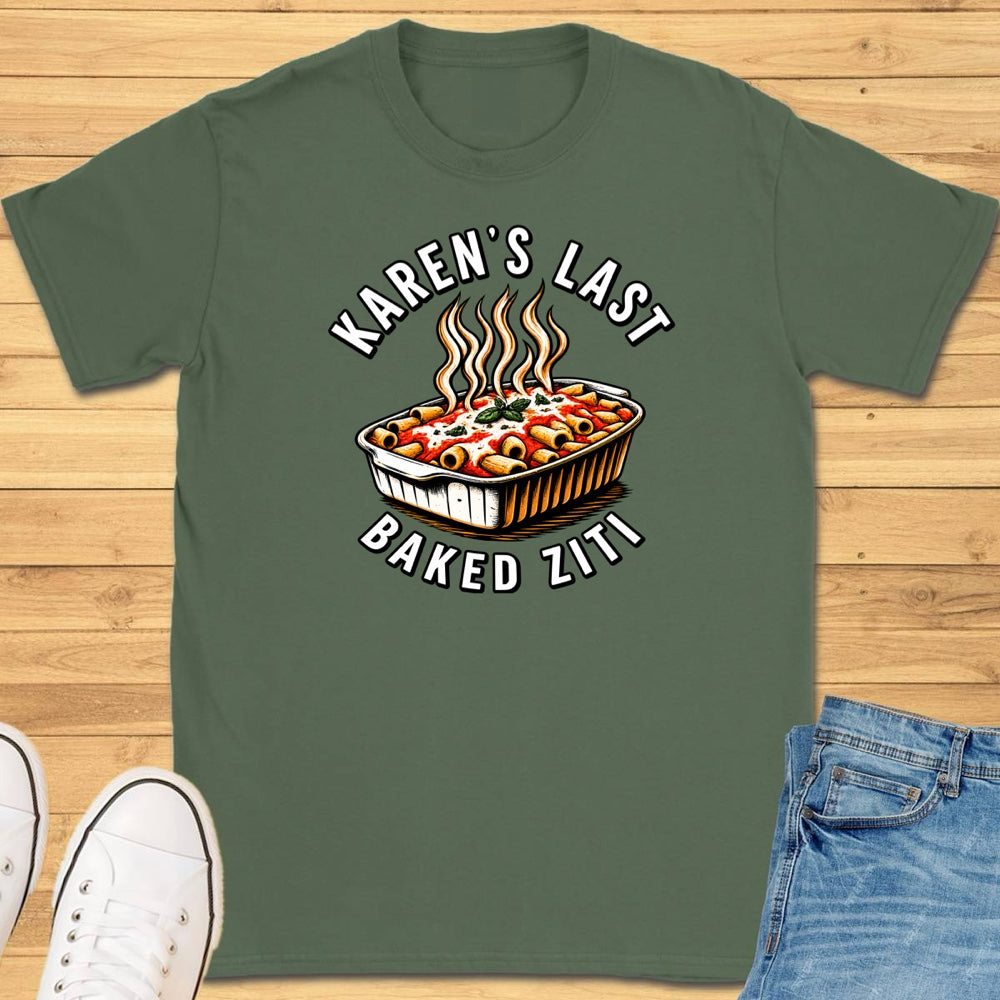 Karen's Last Baked Ziti T-Shirt