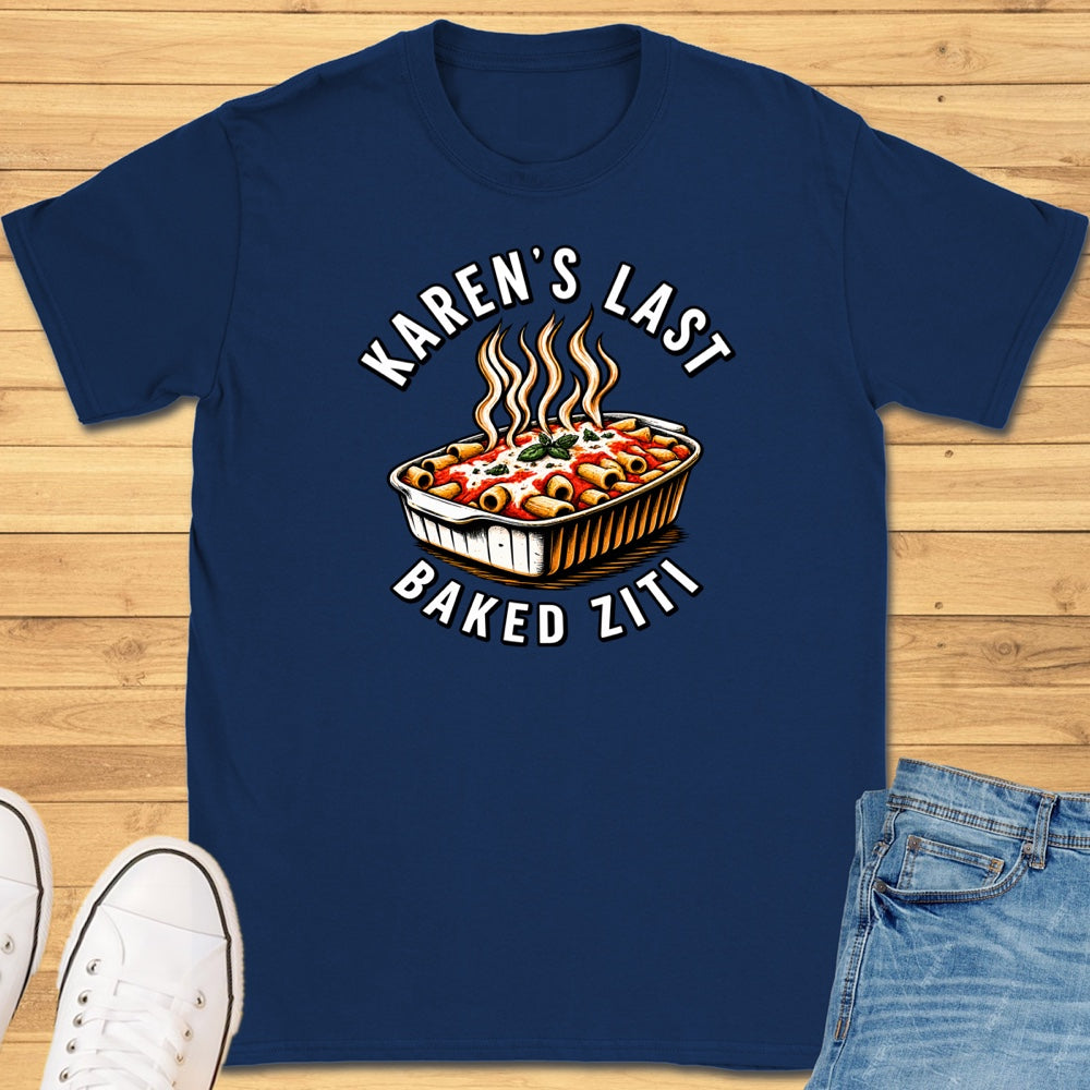 Karen's Last Baked Ziti T-Shirt