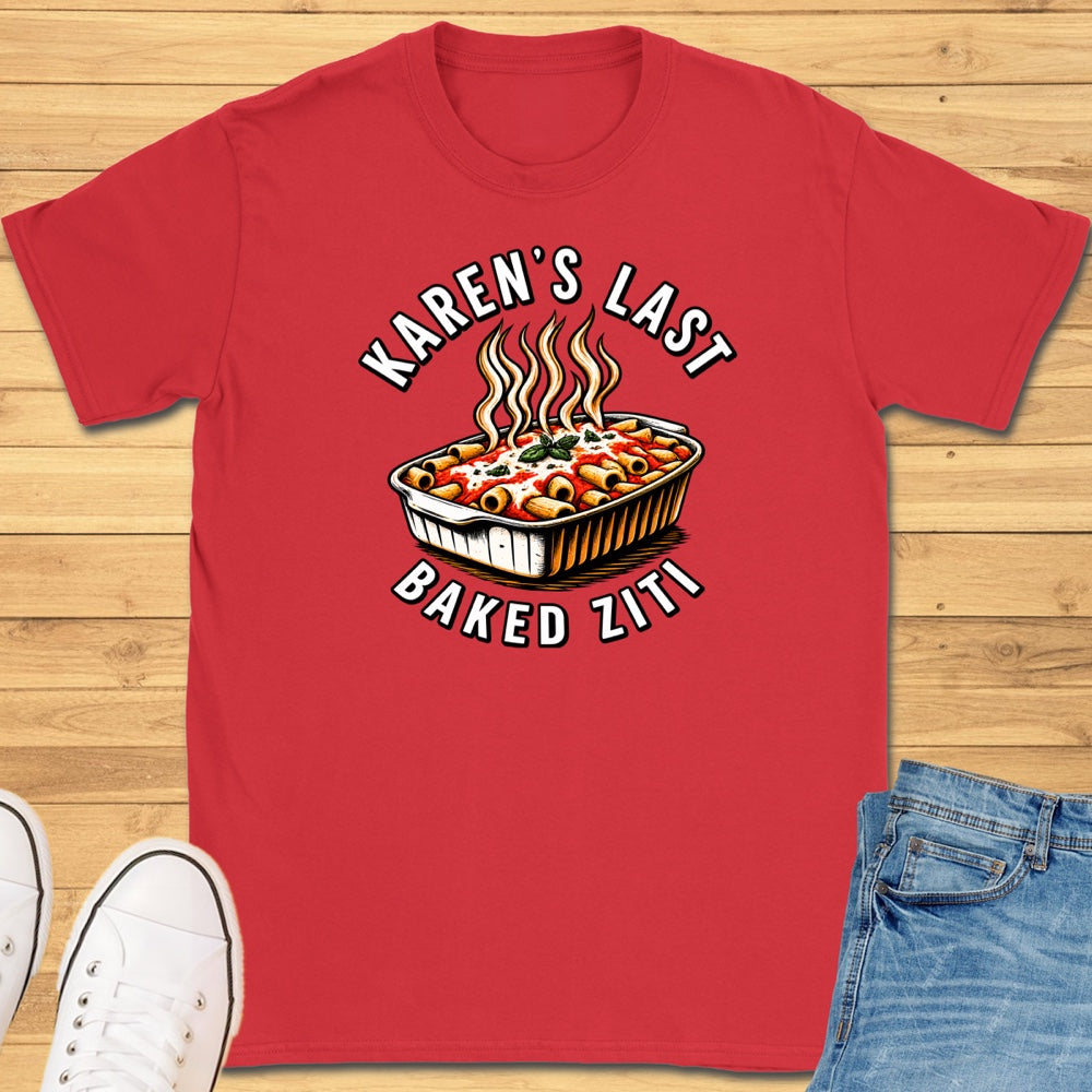 Karen's Last Baked Ziti T-Shirt