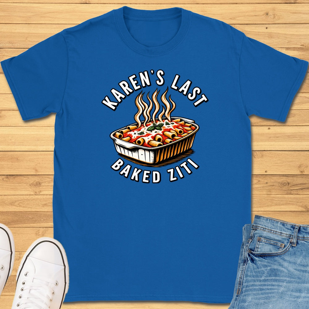 Karen's Last Baked Ziti T-Shirt