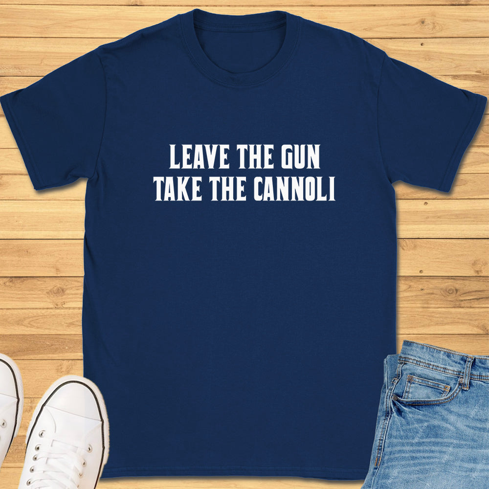 Leave the Gun Take the Cannoli T-Shirt