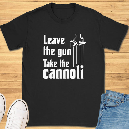 Leave The Gun Take The Cannoli T-Shirt