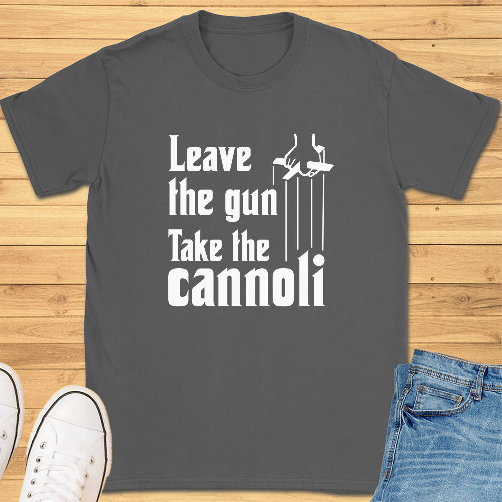 Leave The Gun Take The Cannoli T-Shirt