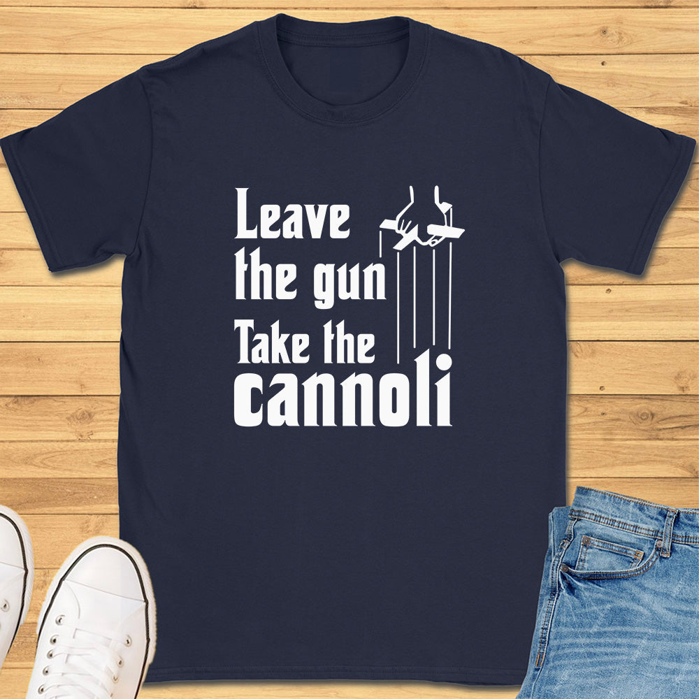 Leave The Gun Take The Cannoli T-Shirt