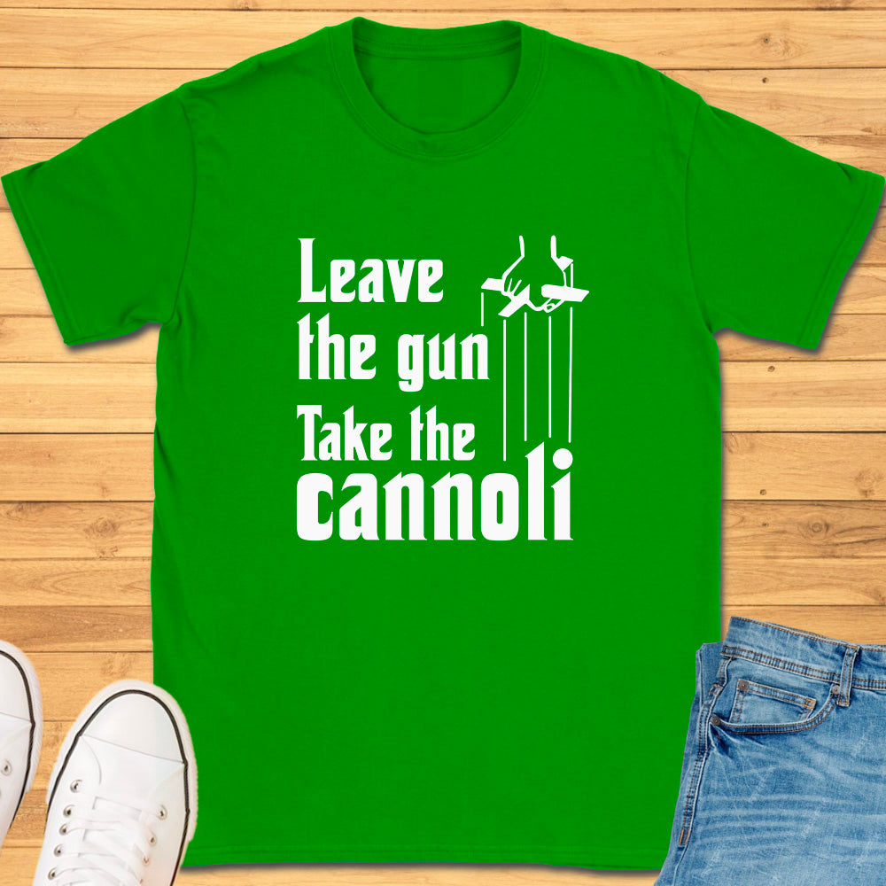 Leave The Gun Take The Cannoli T-Shirt