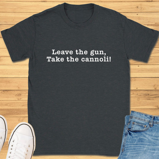 Leave the Gun Take the Cannoli T-Shirt
