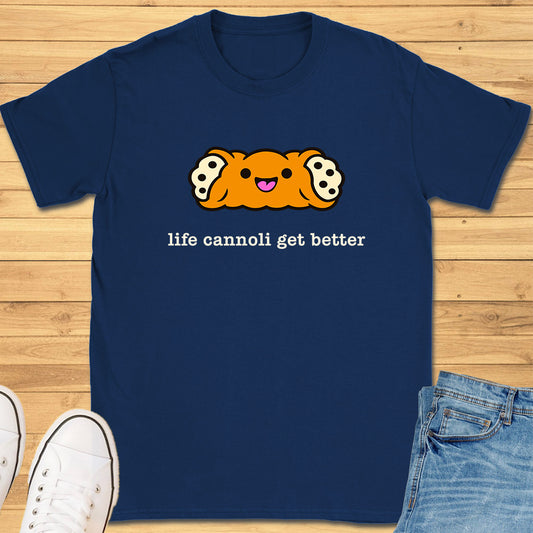 Life Cannoli Get Better T-Shirt