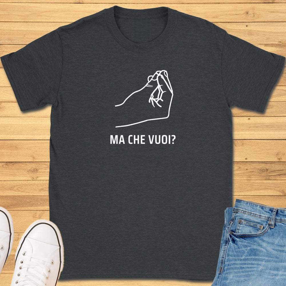 Ma Che Vuoi Gesture T-Shirt