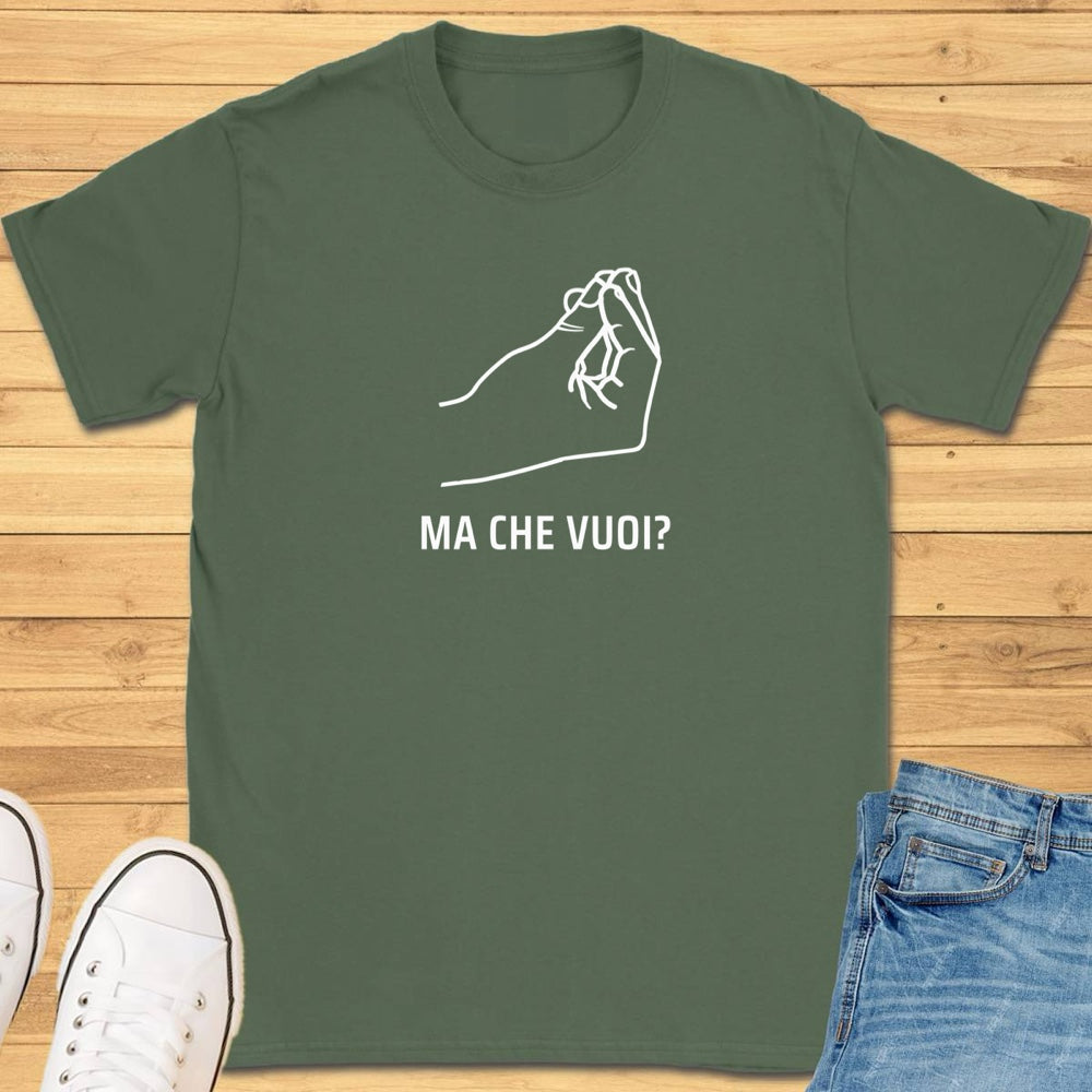 Ma Che Vuoi Gesture T-Shirt