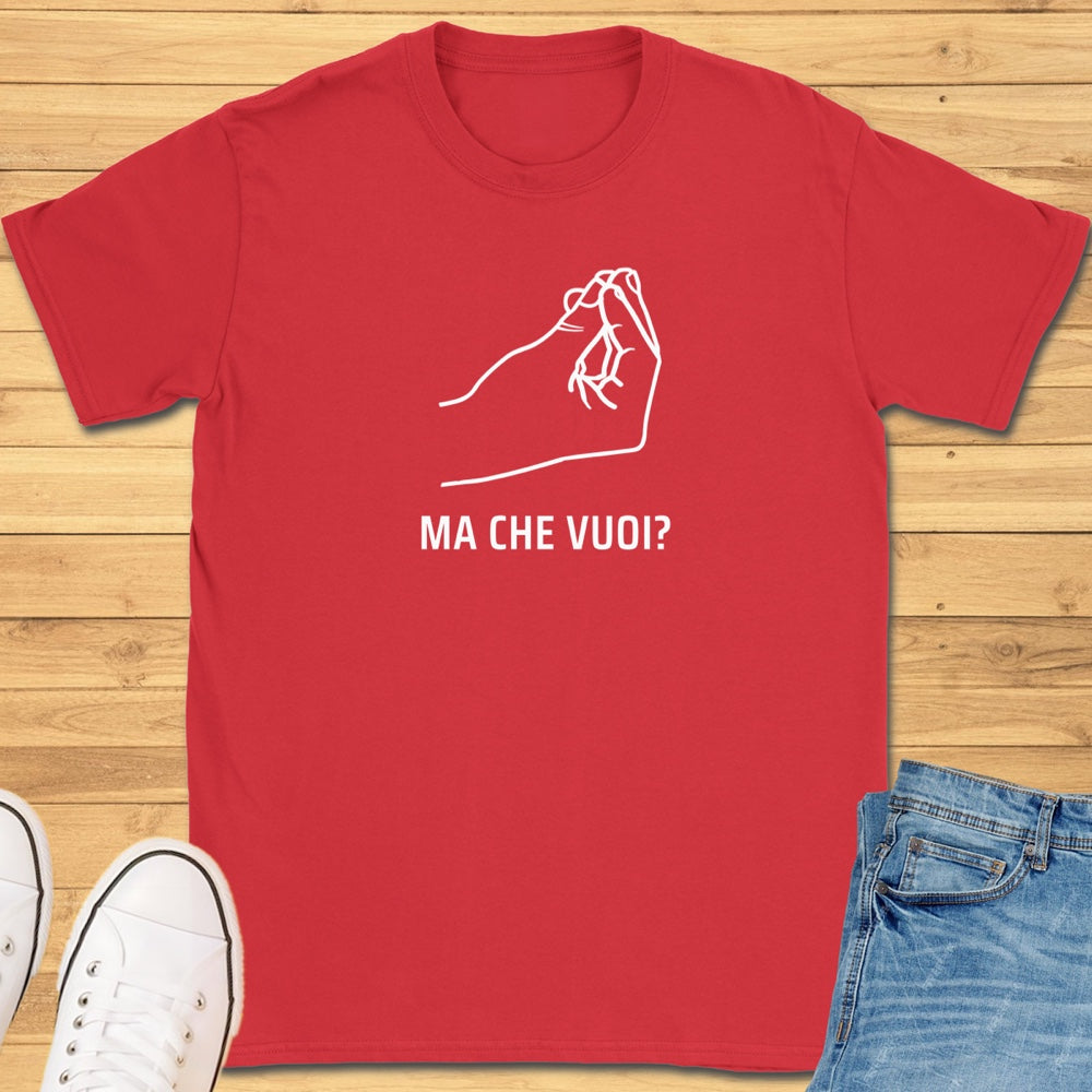 Ma Che Vuoi Gesture T-Shirt