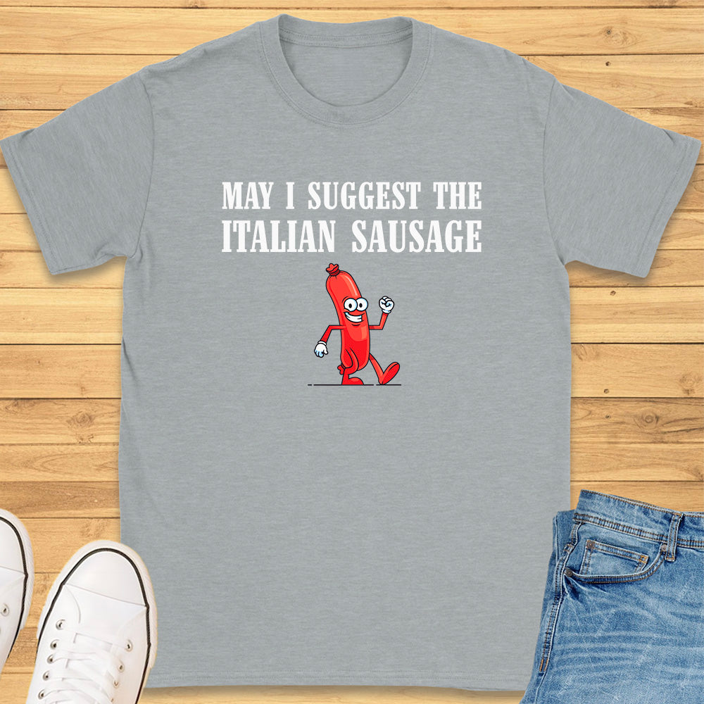 May I Suggest the Italian Sausage T-Shirt
