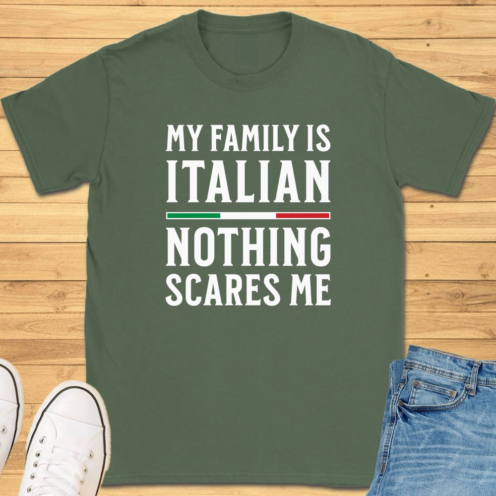 My Family Is Italian Nothing Scares Me T-Shirt