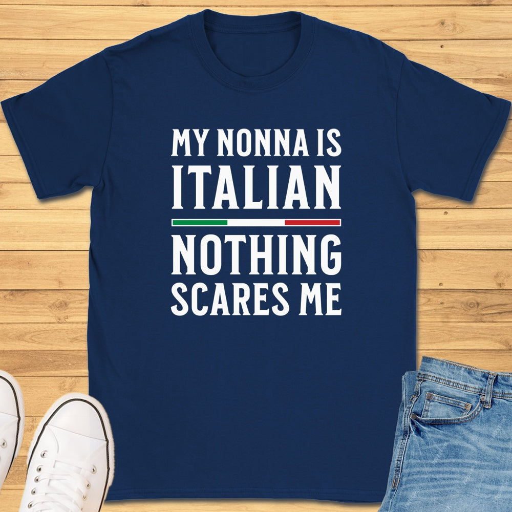 My Nonna Is Italian Nothing Scares Me T-Shirt