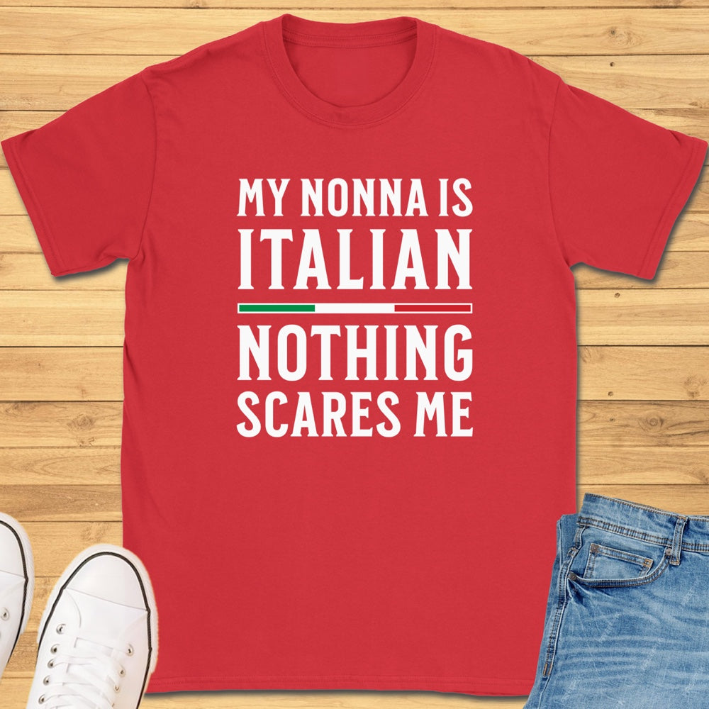 My Nonna Is Italian Nothing Scares Me T-Shirt