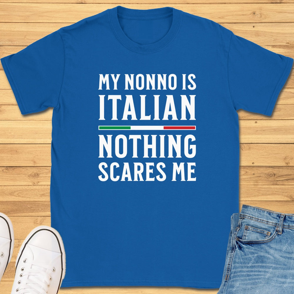 My Nonno Is Italian Nothing Scares Me T-Shirt