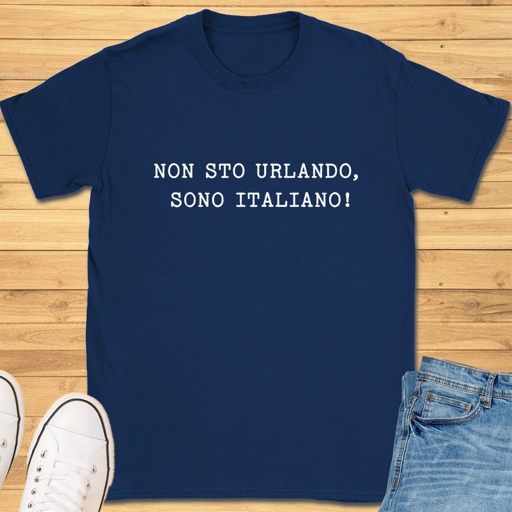 Im Not Yelling, Im Italian T-Shirt