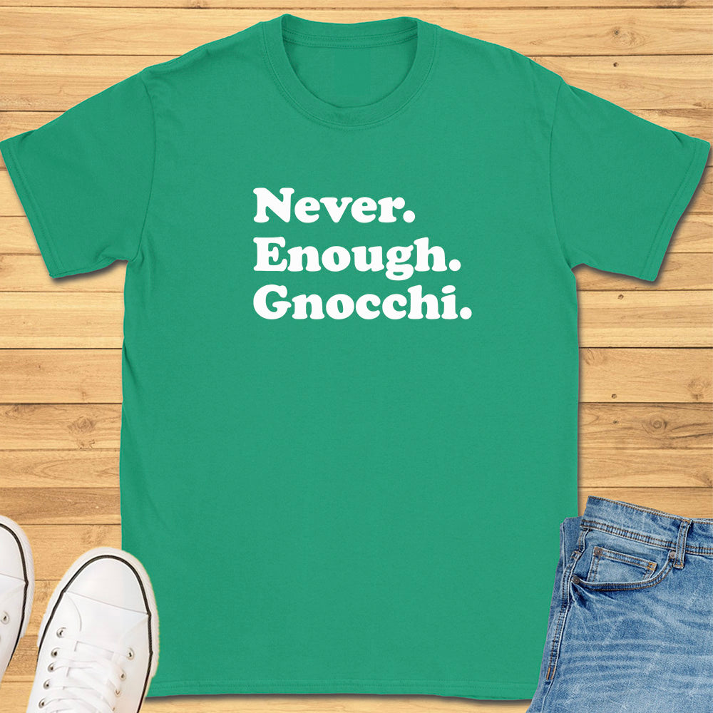 Never Enough Gnocchi T-Shirt