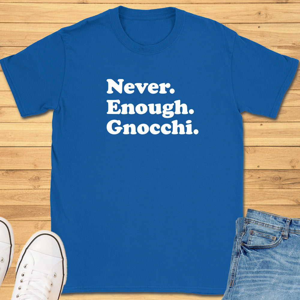 Never Enough Gnocchi T-Shirt