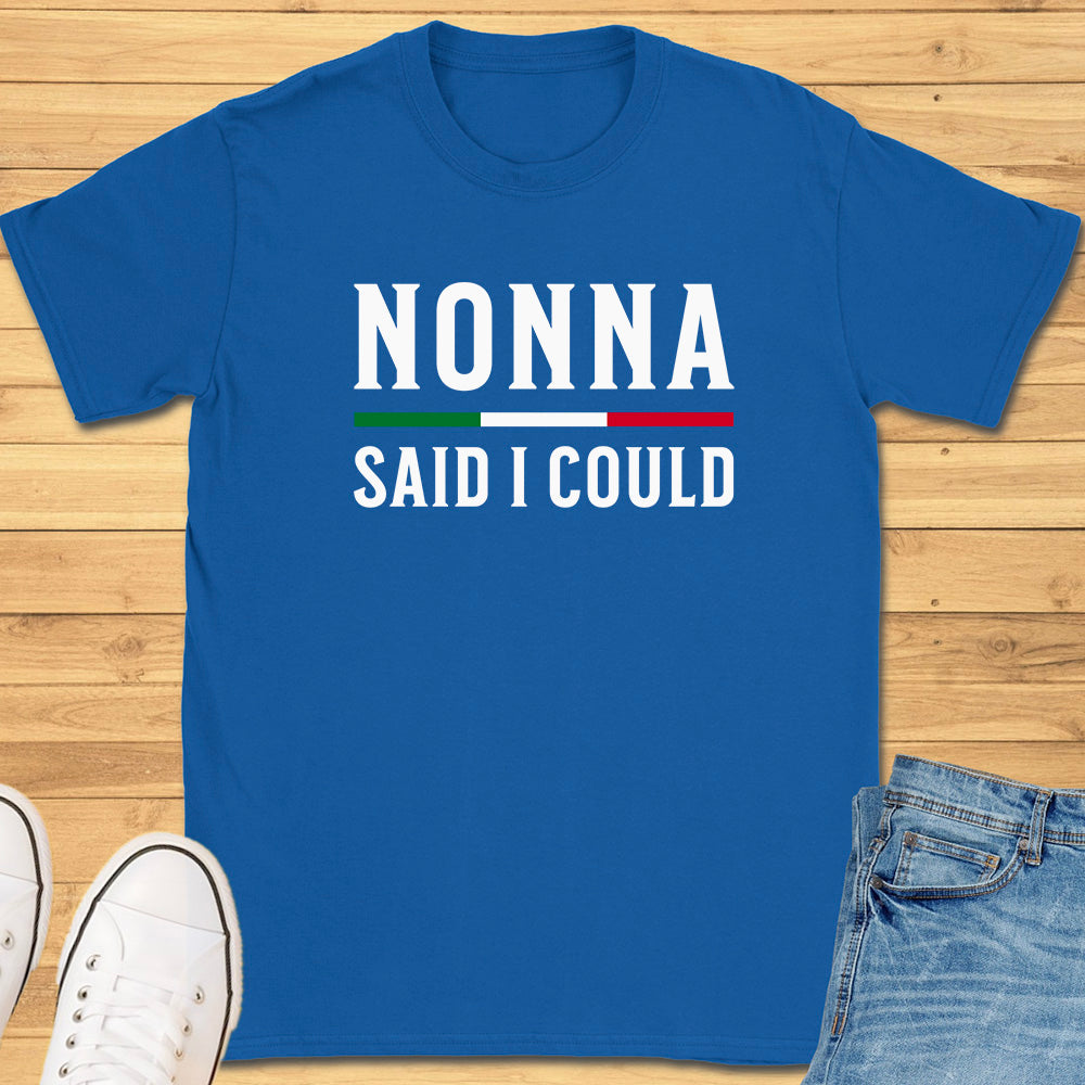 Nonna Said I Could T-Shirt