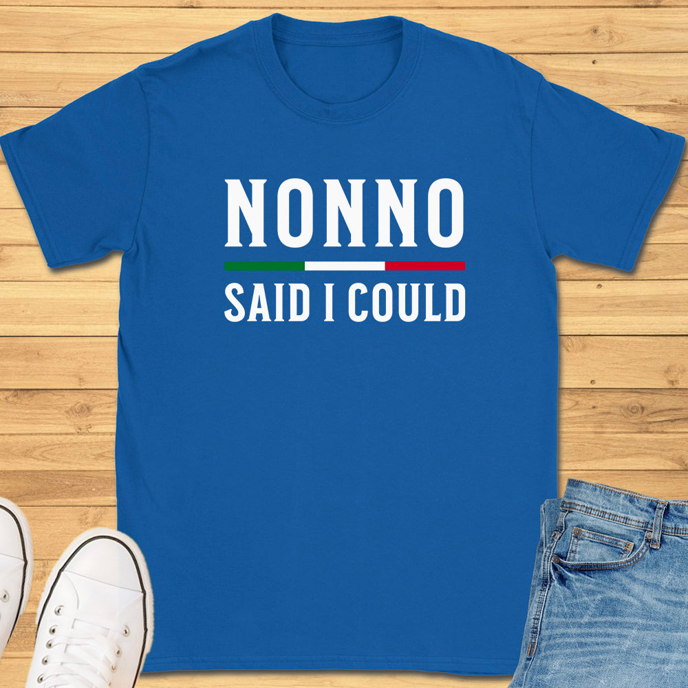 Nonno Said I Could T-Shirt