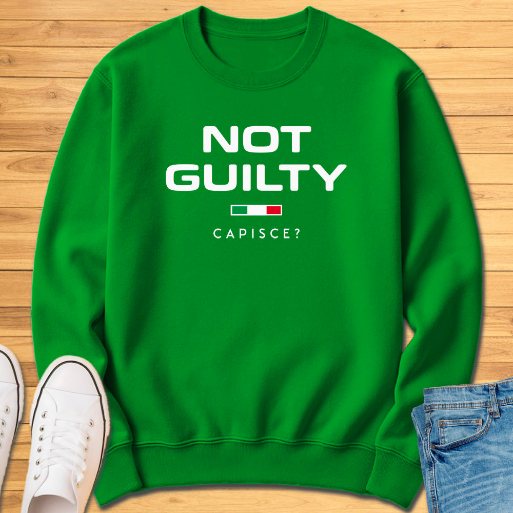 Not Guilty Capisce? Sweatshirt